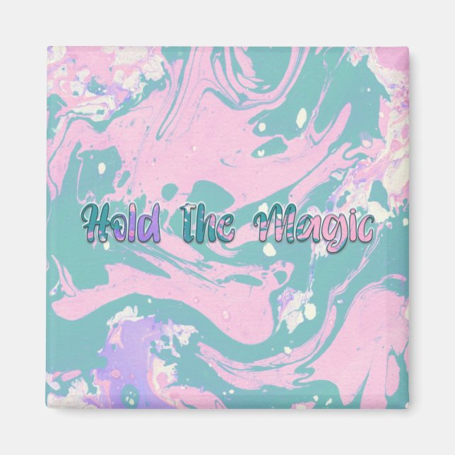 Hold the Magic  Magnet (Front)