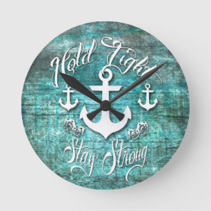 Hold Tight, Stay strong inspirational nautical art Round Clock