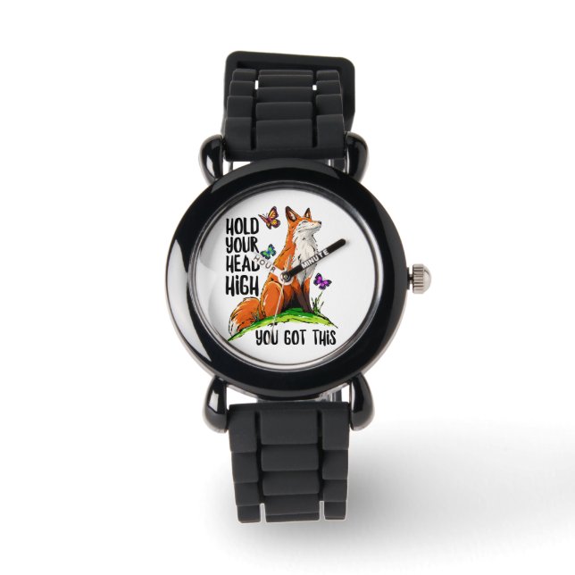 Hold your head high, you got this fox watch (Front)
