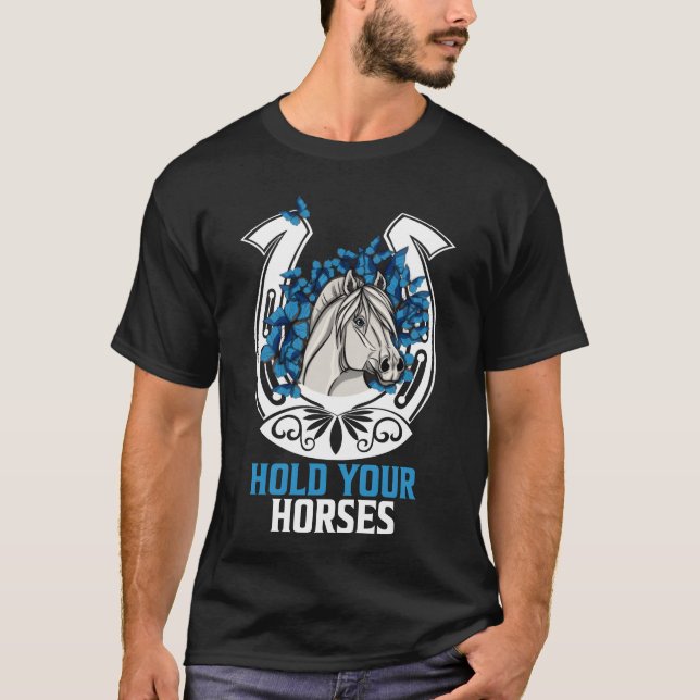 Hold your horse funny T-Shirt (Front)