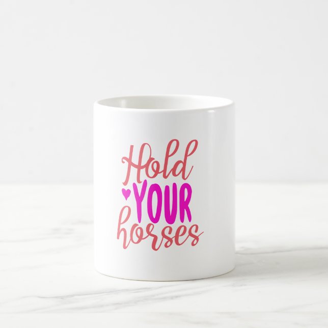 Hold Your Horses Coffee Mug (Center)