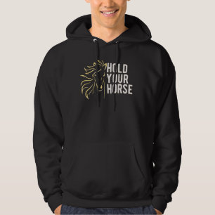 Hold your Horses Hoodie