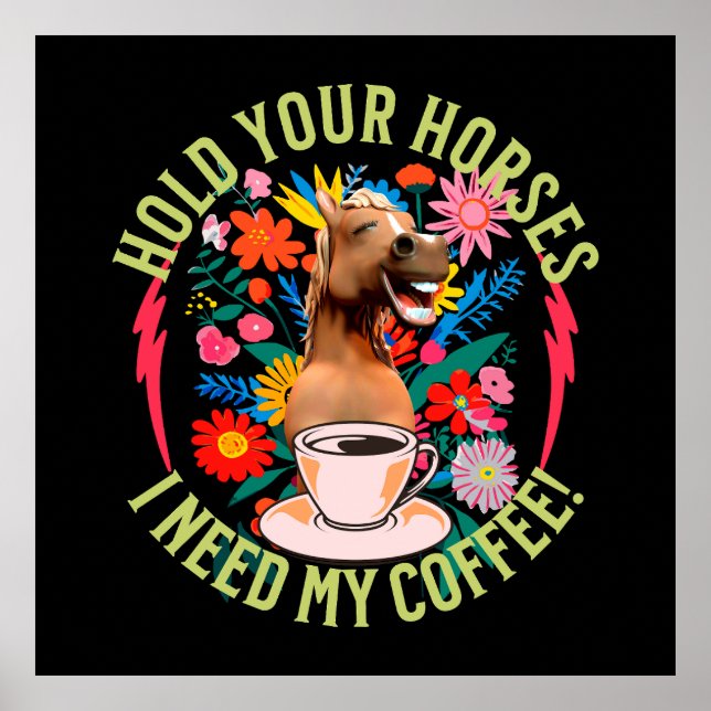 Hold your horses - I need my coffee! Funny Poster (Front)