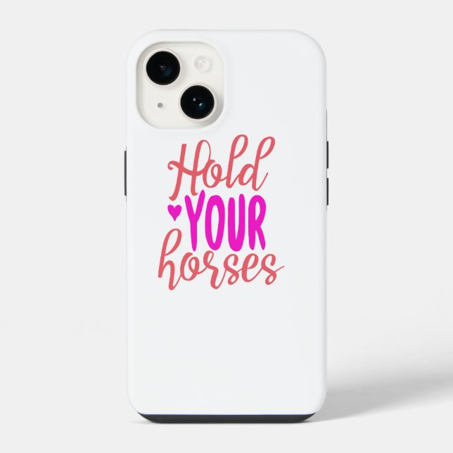 Hold Your Horses iPhone Case (Back)