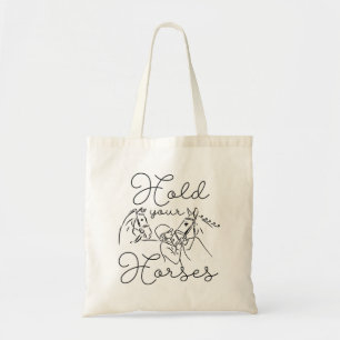 Hold Your Horses Tote Bag