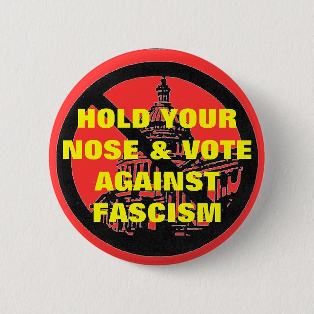 hold your nose and vote against fascism button (Front)