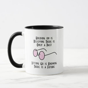Holding on is Believing There is Only a Past Mug