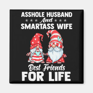 Hole Husband And Smart Wife Best Friends For Life Magnet
