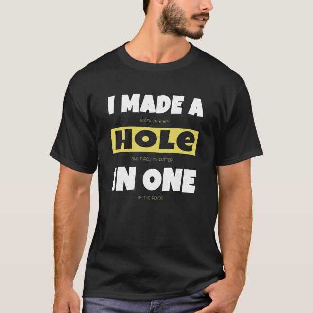Hole In One Golf Gag   Golf Golfer Golfing Pun 1 T-Shirt (Front)