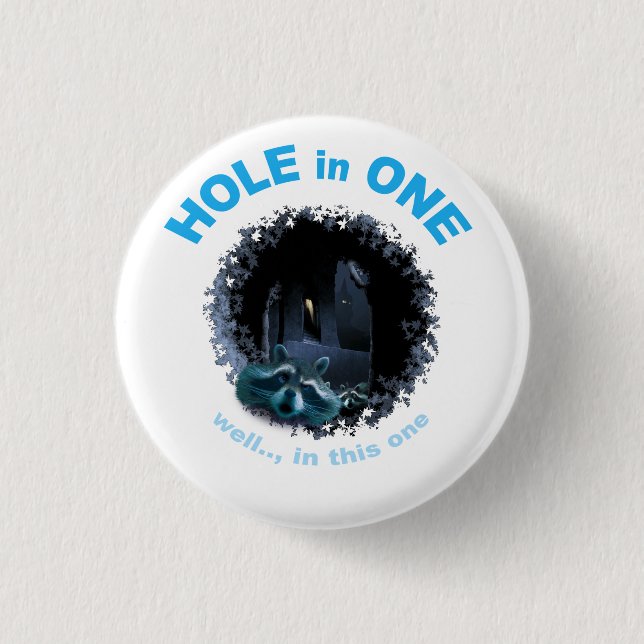 HOLE in ONE (well, in this one) 1 Inch Round Button (Front)