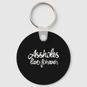 Holes Live Forever Script Funny Sarcastic Quote Keychain