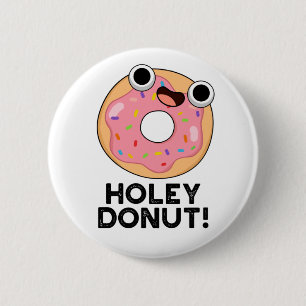 Holey Doughnut Funny Food Pun  2 Inch Round Button