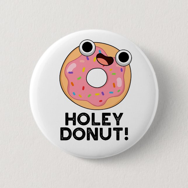 Holey Doughnut Funny Food Pun  2 Inch Round Button (Front)