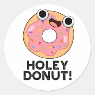 Holey Doughnut Funny Food Pun  Classic Round Sticker