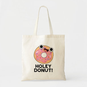 Holey Doughnut Funny Food Pun  Tote Bag