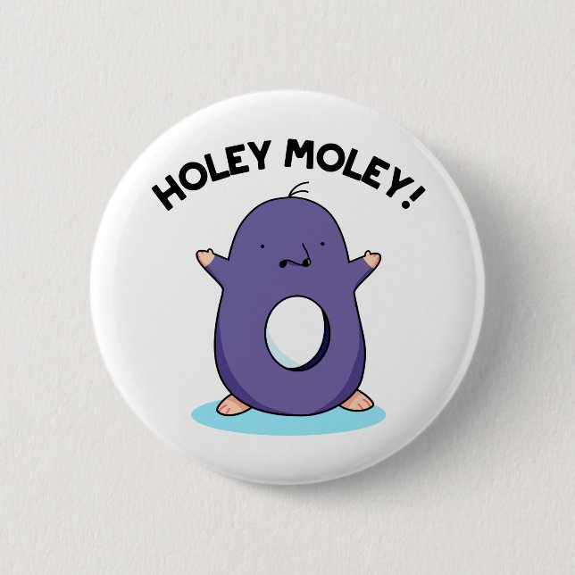 Holey Moley Cute Mole Pun 2 Inch Round Button (Front)