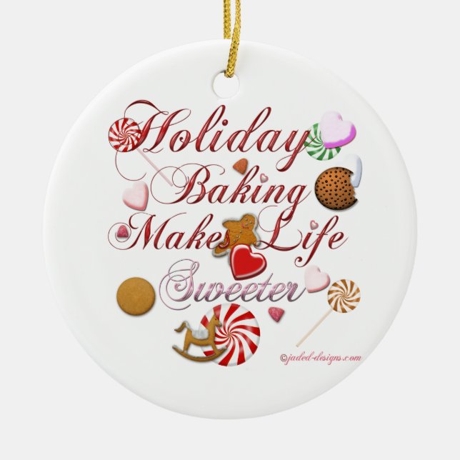 Holiday Baking Makes Life Sweeter Ceramic Ornament (Front)