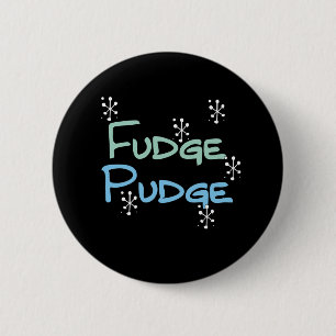 Holiday Fudge Pudge 2 Inch Round Button