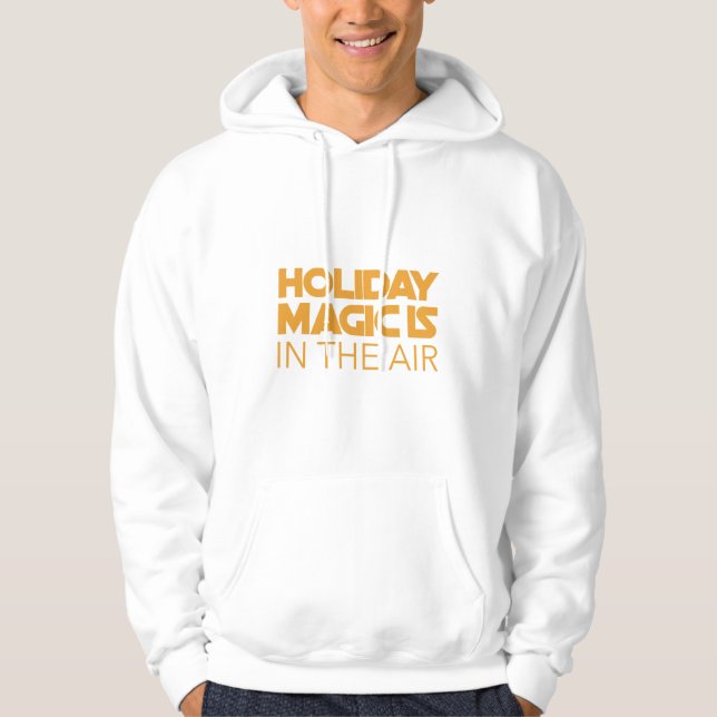 Holiday Magic is in the air Hoodie (Front)