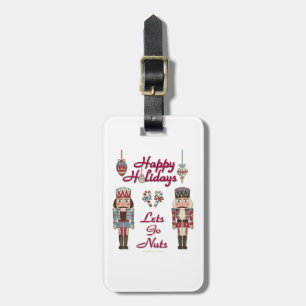 Holiday Nutcracker Lets Go Nuts Luggage Tag
