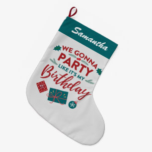 Holiday Party Like It's My Birthday Personalized Large Christmas Stocking