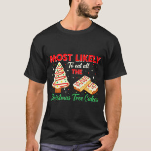 Holiday Snack, Most Likely To Eat All Christmas Tr T-Shirt