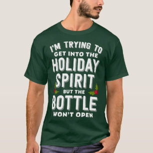 Holiday Spirit Bottle Wont Open  T-Shirt