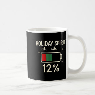 Holiday Srit At 12 Percent Funny Low Battery Chris Coffee Mug
