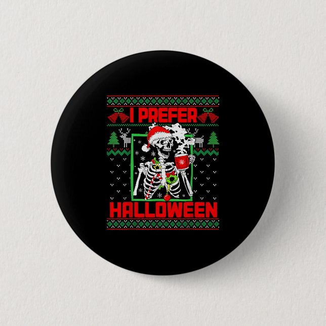 Holiday Ugly Sweater I Prefer Halloween Christmas  2 Inch Round Button (Front)