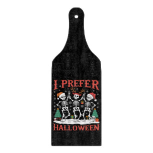 Holiday Ugly Xmas I Prefer Halloween Christmas  Cutting Board