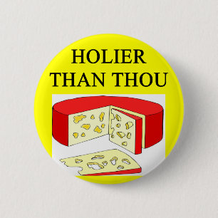 holier than thou swiss cheese joke 2 inch round button