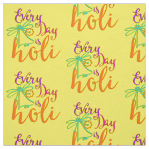 holiES - Every Day is Holi + your backgr. & ideas Fabric