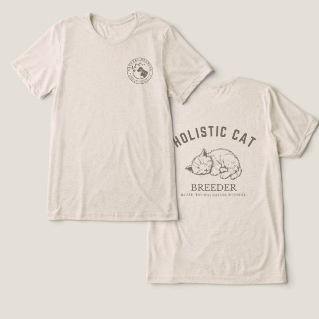 Holistic Cat Breeder T-shirt - Unisex Neutral  Tri-Blend Shirt (Design Front & Back)