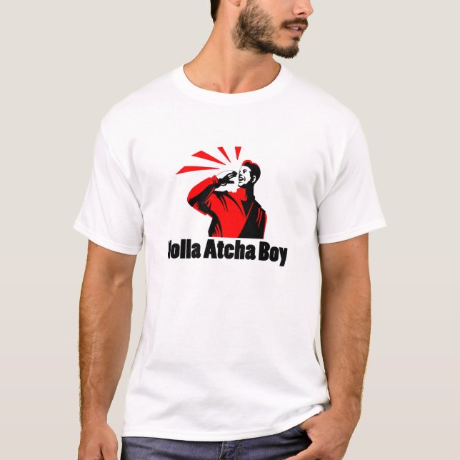 Holla Atcha Boy! T-Shirt (Front)