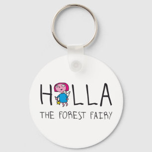 holla the forest fairy - holla die Waldfee Keychain