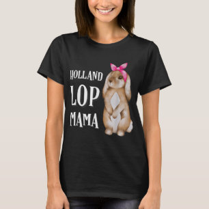 Holland Lop Bunny Rabbit Mom T-Shirt