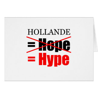 Hollande Not Hope = Hype ! ! ! ! ! ! ! ! ! ! ! ! !