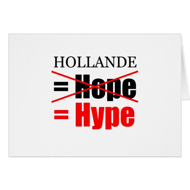 Hollande Not Hope  = Hype !!!!!!!!!!! (Front Horizontal)