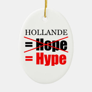 Hollande Not Hope  = Hype !!!!!!!!!!! Ceramic Ornament