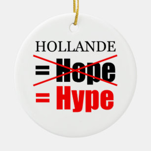 Hollande Not Hope  = Hype !!!!!!!!!!! Ceramic Ornament