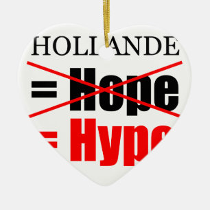 Hollande Not Hope  = Hype !!!!!!!!!!! Ceramic Ornament