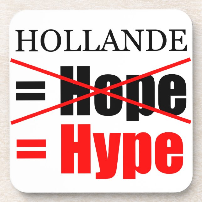 Hollande Not Hope  = Hype !!!!!!!!!!! Coaster (Front)