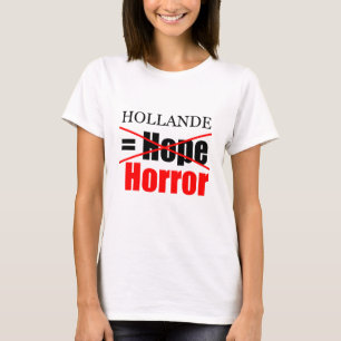 Hollande Presidant Not Hope but Horror W tee