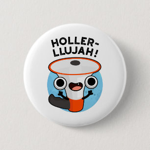 Holler-llujah Funny Loud Hailer Pun 2 Inch Round Button