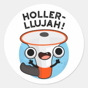 Holler-llujah Funny Loud Hailer Pun  Classic Round Sticker
