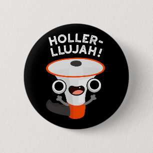 Holler-llujah Funny Loud Hailer Pun Dark BG 2 Inch Round Button