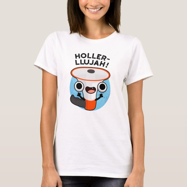 Holler-llujah Funny Loud Hailer Pun  T-Shirt (Front)