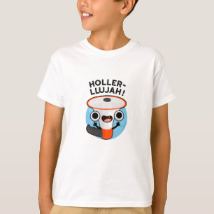 Holler-llujah Funny Loud Hailer Pun  T-Shirt