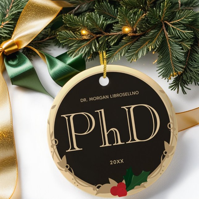 Holly Berry Gold Brown PhD Graduation Name Ceramic Ornament (Gift this PhD graduation ornament. Simply customize the name & year and add it to your cart.)