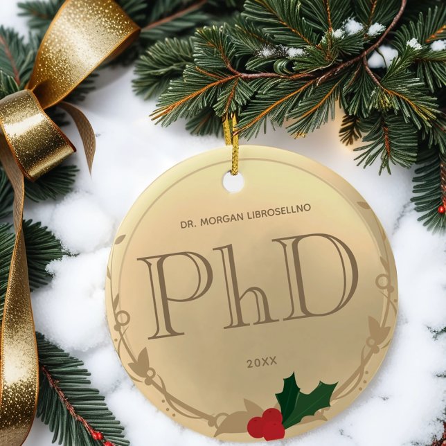 Holly Berry Gold PhD Graduation Name Ceramic Ornament (Gift this keepsake PhD ornament. Simply customize the name & year, then add it to your cart.)